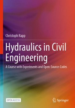 Paperback Hydraulics in Civil Engineering: A Course with Experiments and Open-Source-Codes Book