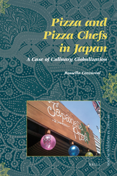 Pizza and Pizza Chefs in Japan: A Case of Culinary Globalization - Book #31 of the Social Sciences in Asia