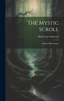 Hardcover The Mystic Scroll: A Book Of Revelation Book