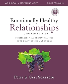 Paperback Emotionally Healthy Relationships Updated Edition Workbook Plus Streaming Video: Discipleship That Deeply Changes Your Relationship with Others Book