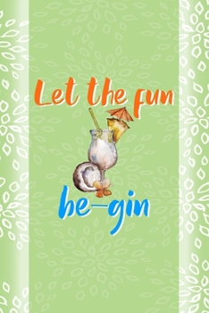 Paperback Let The Fun Be-Gin: Notebook Journal Composition Blank Lined Diary Notepad 120 Pages Paperback Green Texture Gin Book