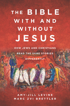 Paperback The Bible with and Without Jesus: How Jews and Christians Read the Same Stories Differently Book