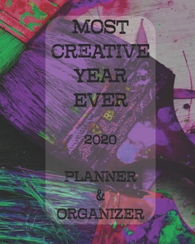 Paperback Most Creative Year Ever 2020 Planner & Organizer: Dated Weekly Monthly Planner for Artists, Creatives, and Makers -12 Month Diary Calendar, Appointmen Book