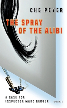 Paperback The Spray of the Alibi: A Case for Inspector Marc Berger Book