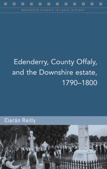 Paperback Edenderry, County Offaly, and the Downshire Estate, 1790-1800 Book