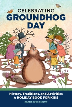 Paperback Celebrating Groundhog Day: History, Traditions, and Activities - A Holiday Book for Kids Book