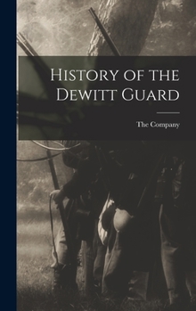 Hardcover History of the Dewitt Guard Book