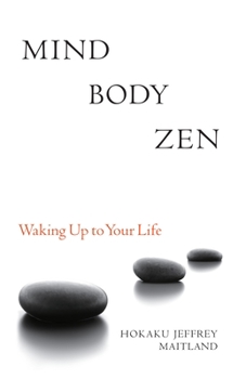 Paperback Mind Body Zen: Waking Up to Your Life Book