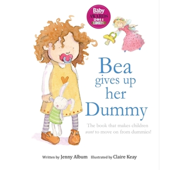 Paperback Bea Gives up her Dummy: The book that makes children want to move on from dummies! (Featuring the 'Dummy Fairy') Book