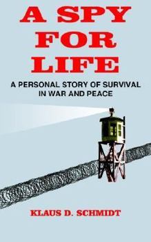 Paperback A Spy for Life: A Personal Story of Survival in War and Peace Book