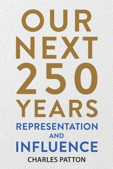 Paperback Our Next 250 Years: Representation and Influence Book