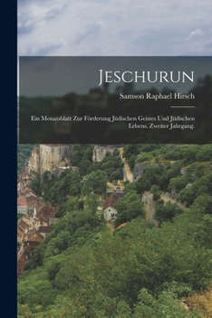 Paperback Jeschurun: Ein Monatsblatt zur Förderung jüdischen Geistes und jüdischen Lebens. Zweiter Jahrgang. [German] Book