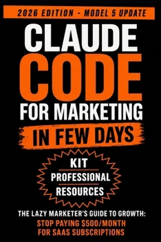 Paperback Claude Code for Marketing: Stop paying $500/month for SaaS subscriptions - The lazy marketer's guide to growth Book