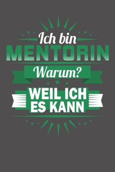 Ich Bin Mentorin - Warum? Weil Ich Es Kann: Wochenplaner - ohne festes Datum für ein ganzes Jahr (German Edition)