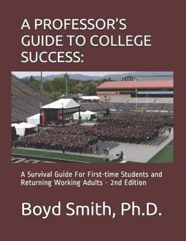 Paperback A Professor's Guide to College Success: A Survival Guide for First-Time Students and Returning Working Adults Book
