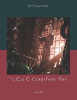 The Case Of Charles Dexter Ward: Large Print