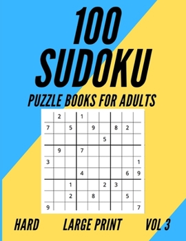Paperback 100 Sudoku Puzzle Book For Adults: Hard Sudoku Puzzles with Solutions - Large Print for Adults - Vol 3 Book
