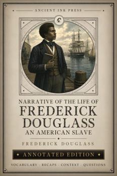 Narrative of the Life of Frederick Douglass, an American Slave (Annotated)