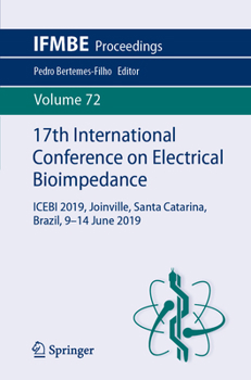 17th International Conference on Electrical Bioimpedance: ICEBI 2019, Joinville, Santa Catarina, Brazil, 9-14 June 2019 - Book #72 of the IFMBE Proceedings