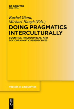Paperback Doing Pragmatics Interculturally: Cognitive, Philosophical, and Sociopragmatic Perspectives Book