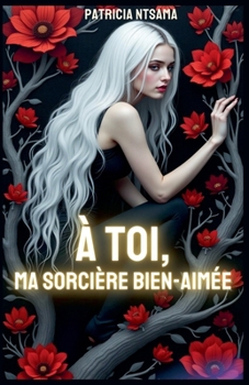 Paperback À toi, ma sorcière bien aimée [French] Book