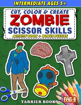 Paperback Zombie Scissor Skills: Cut, color and create. Educational Activity Book for kids ages 5+ Book