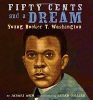 Hardcover Fifty Cents and a Dream: Young Booker T. Washington Book