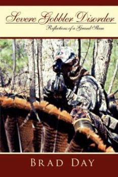 Paperback Severe Gobbler Disorder: Reflections of a Grand Slam Book