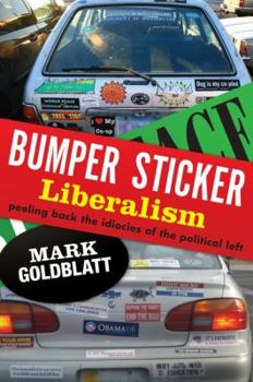 Paperback Bumper Sticker Liberalism: Peeling Back the Idiocies of the Political Left Book