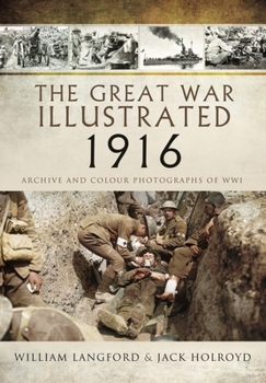 Paperback The Great War Illustrated 1916: Archive and Colour Photographs of Wwi Book