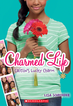 Caitlin's Lucky Charm - Book #1 of the Charmed Life