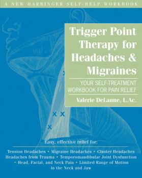 Paperback Trigger Point Therapy for Headaches and Migraines: Your Self -Treatment Workbook for Pain Relief Book
