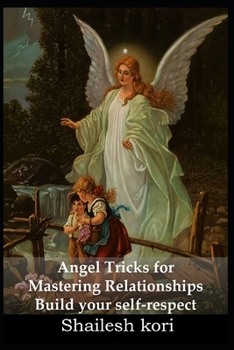 Paperback Angel Tricks for Mastering Relationships: Build your self-respect Book