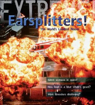 Earsplitters!: The World's Loudest Noises - Book  of the Factfinders: Extreme!