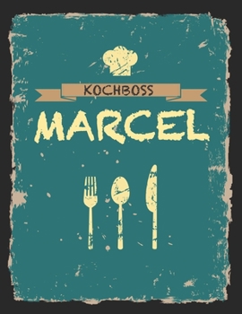 Kochboss Marcel: Das personalisierte Rezeptbuch zum Selberschreiben für 120 Rezept Favoriten mit Inhaltsverzeichnis uvm. – cooles Vintage Design in ... (leeres Männerkochbuch) (German Edition)