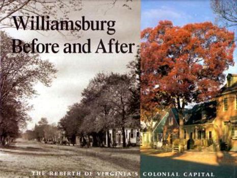 Hardcover Williamsburg Before and After: The Rebirth of Virginia's Colonial Capital Book