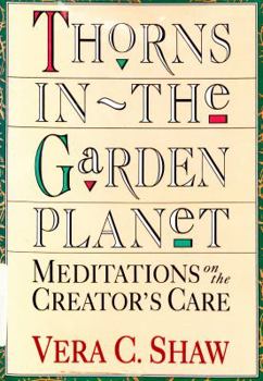 Hardcover Thorns in the Garden Planet/Meditations on the Creator's Care Book