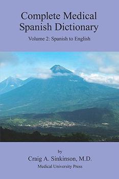 Paperback Complete Medical Spanish Dictionary Volume 2: Spanish to English Book