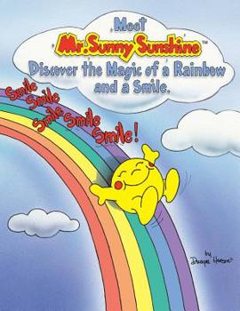 Paperback Meet Mr. Sunny Sunshine Discover the Magic of a Rainbow and a Smile. Book