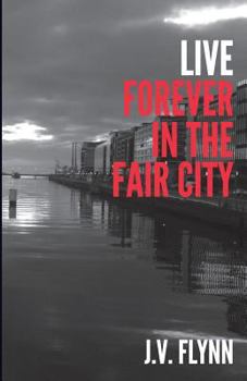 Paperback Live Forever In The Fair City Book