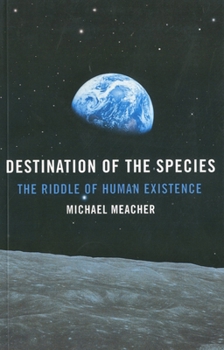 Paperback Destination of the Species: The Riddle of Human Existence Book