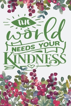 The World Needs Your Kindness: 2020 Diary, Planner, Organiser  - Week Per View - Gift with Kindness Quote