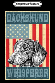 Composition Notebook: Flag USA vintage retro Dachshund Whisperer Lovers Gifts mom  Journal/Notebook Blank Lined Ruled 6x9 100 Pages