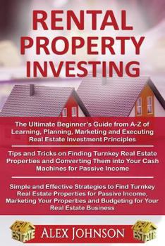 Paperback Rental Property Investing: The Ultimte Beginner's Guide+ Tips and Tricks to Find Turnkey Real Estate Properties+ Simple and Efective Strategies t Book