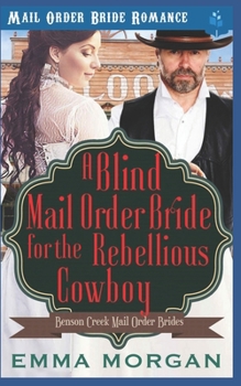 Paperback A Blind Mail Order Bride for the Rebellious Cowboy Book