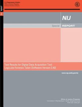 Paperback Test Results for Digital Data Acquisition Tool: Logicube Forensic Talon (Software Version 2.43) Book