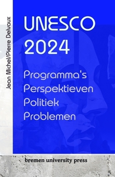 Paperback UNESCO 2024: Programma's, perspectieven, politiek, problemen [Dutch] Book