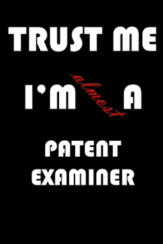 Paperback Trust Me I'm Almost Patent examiner: A Journal to organize your life and working on your goals: Passeword tracker, Gratitude journal, To do list, Flig Book