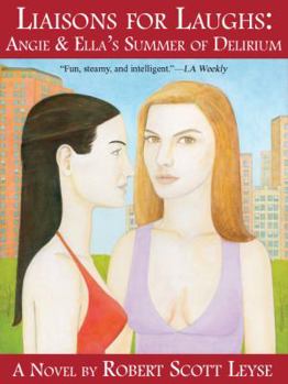Liaisons for Laughs: Angie & Ella's Summer of Delirium