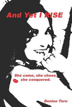 Paperback And Yet I RISE: She came, She chose, She Conquered Book